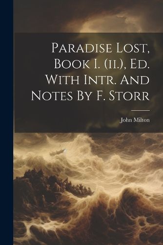 Paradise Lost, Book I. (ii.), Ed. With Intr. And Notes By F. Storr