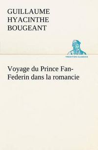 Cover image for Voyage du Prince Fan-Federin dans la romancie