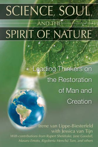 Science, Soul and the Spirit of Nature: Leading Thinkers on the Restoration of Man and Creation