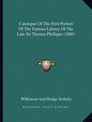 Catalogue of the First Portion of the Famous Library of the Late Sir Thomas Phillipps (1886)