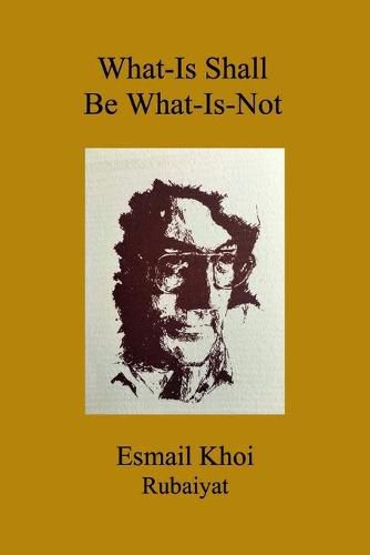 What-Is Shall Be What-Is-Not