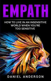 Cover image for Empath: How to live in an insensitive world when you're too sensitive