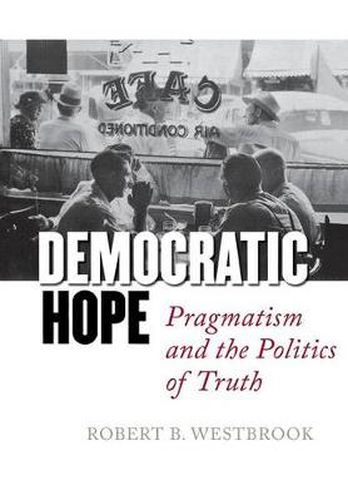 Cover image for Democratic Hope: Pragmatism and the Politics of Truth