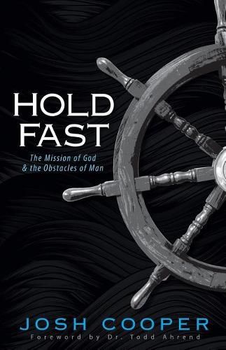 Cover image for Hold Fast: The Mission of God and the Obstacles of Man