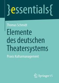 Cover image for Elemente des deutschen Theatersystems: Praxis Kulturmanagement