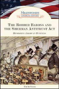 Cover image for The Robber Barons and the Sherman Antitrust Act: Reshaping American Business