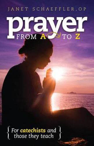 Cover image for Prayer from A to Z: For Catechists and Those They Teach