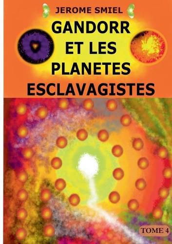 Cover image for Gandorr et les Planetes Esclavagistes: Tome 4 de la Saga Gandorr