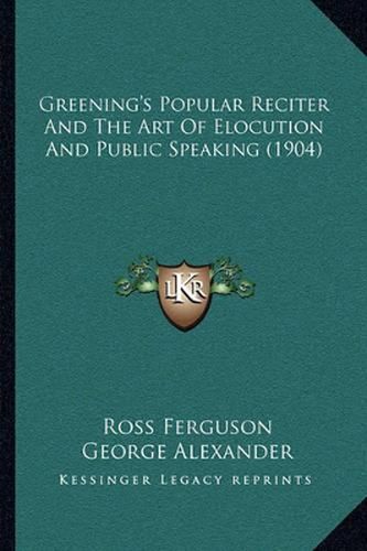 Greening's Popular Reciter and the Art of Elocution and Public Speaking (1904)