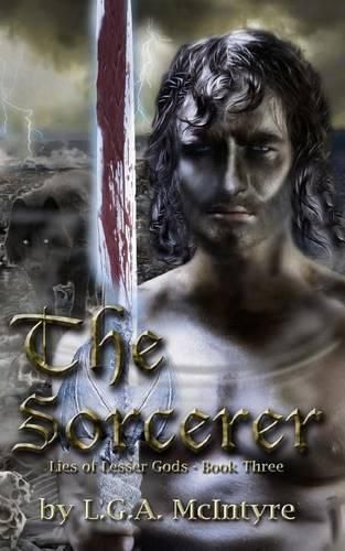 The Sorcerer - Lies of Lesser Gods Book Three