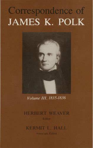 Cover image for Correspondence of James K. Polk: Vol. 3, 1835-1836