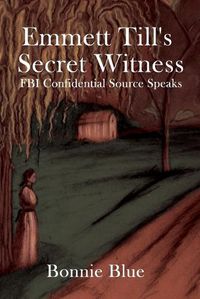 Cover image for Emmett Till's Secret Witness: FBI Confidential Source Speaks