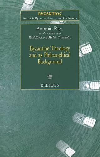 Cover image for SBHC 04 Byzantine Theology and its Philosophical Background, Rigo