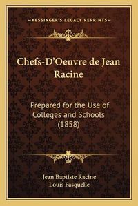 Cover image for Chefs-D'Oeuvre de Jean Racine: Prepared for the Use of Colleges and Schools (1858)