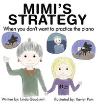 Cover image for MIMI'S STRATEGY When you don't want to practice the piano