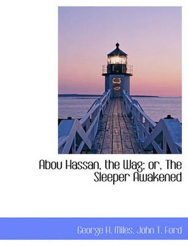 Cover image for Abou Hassan, the Wag; Or, the Sleeper Awakened