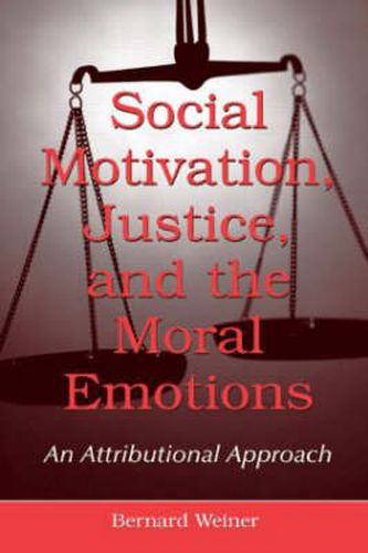 Cover image for Social Motivation, Justice, and the Moral Emotions: An Attributional Approach