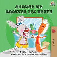 Cover image for J'adore me brosser les dents: I Love to Brush My Teeth (French children's book)