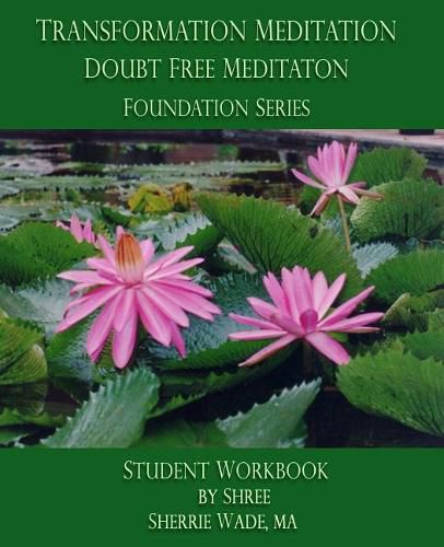 Cover image for Transformation Meditation Doubt Free Meditation: Foundation Series: Student Workbook