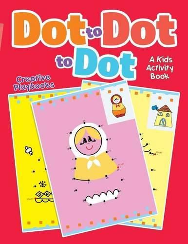 Cover image for Dot to Dot to Dot: A Kids Activity Book