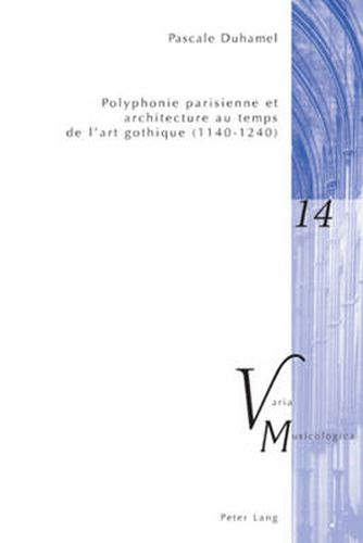 Cover image for Polyphonie Parisienne Et Architecture Au Temps de l'Art Gothique (1140-1240)