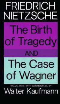Cover image for The Birth of Tragedy and the Case of Wagner