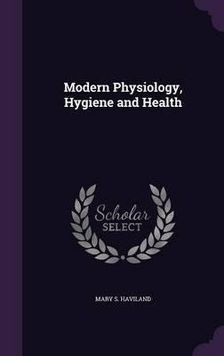 Cover image for Modern Physiology, Hygiene and Health