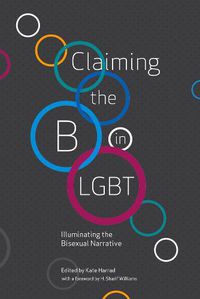 Cover image for Claiming the B in LGBT: Illuminating the Bisexual Narrative