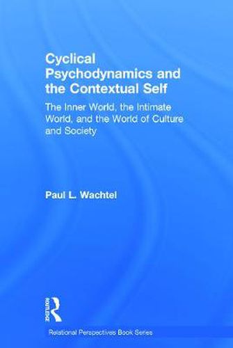 Cover image for Cyclical Psychodynamics and the Contextual Self: The Inner World, the Intimate World, and the World of Culture and Society