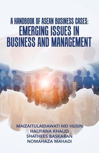 Cover image for A Handbook of Asean Business Cases: Emerging Issues in Business and Management