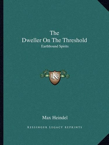 Cover image for The Dweller on the Threshold: Earthbound Spirits