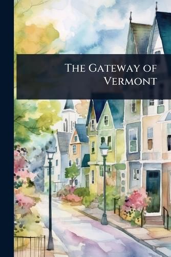 Cover image for The Gateway of Vermont