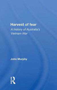 Cover image for Harvest of fear: A history of Australia's Vietnam War