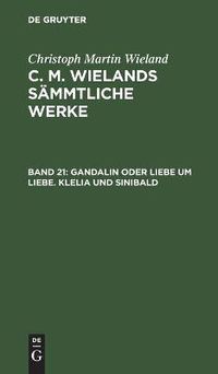 Cover image for Gandalin Oder Liebe Um Liebe. Klelia Und Sinibald