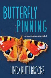 Cover image for Butterfly Pinning: an exploration in coercive control