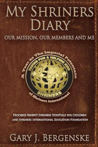 Cover image for My Shriners Diary: Our Mission, Our Members and Me