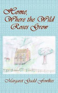 Cover image for Home, Where the Wild Roses Grow