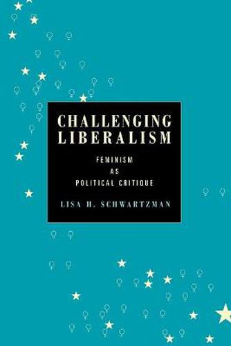 Cover image for Challenging Liberalism: Feminism as Political Critique