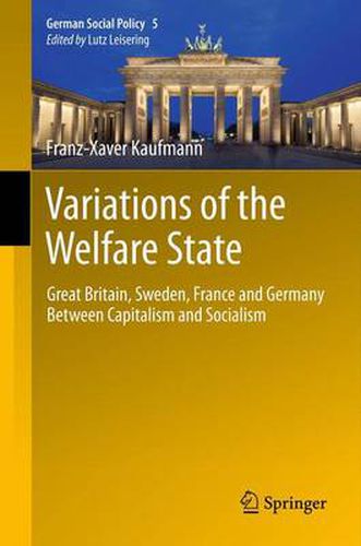 Cover image for Variations of the Welfare State: Great Britain, Sweden, France and Germany Between Capitalism and Socialism