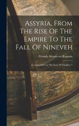 Cover image for Assyria, From The Rise Of The Empire To The Fall Of Nineveh