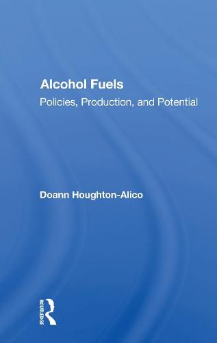 Cover image for Alcohol Fuels: Policies, Production, And Potential