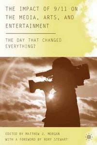 Cover image for The Impact of 9/11 on the Media, Arts, and Entertainment: The Day that Changed Everything?