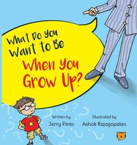 Cover image for What Do You Want to Be When You Grow Up?