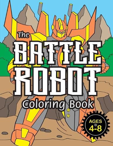 Cover image for The Battle Robot Coloring Book: (Ages 4-8) Easy Coloring Books for Kids!