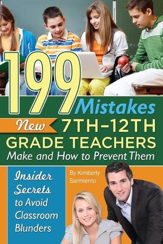 Cover image for 199 Mistakes New 7th-12th Grade Teachers Make & How to Prevent Them: Insider Secrets to Avoid Classroom Blunders