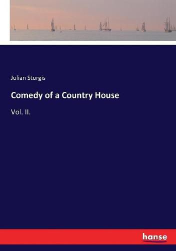 Cover image for Comedy of a Country House: Vol. II.