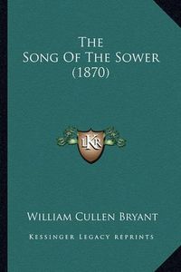 Cover image for The Song of the Sower (1870)