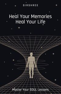 Cover image for Heal Your Memories, Heal Your Life - Master Your Soul Lessons