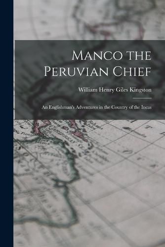 Manco the Peruvian Chief