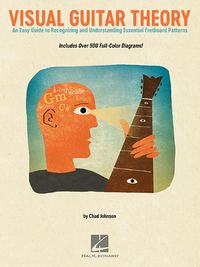 Cover image for Visual Guitar Theory: An Easy Guide to Recognizing and Understanding Essential Fretboard Patterns